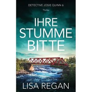 Ihre stumme Bitte: Thriller -- Lisa Regan